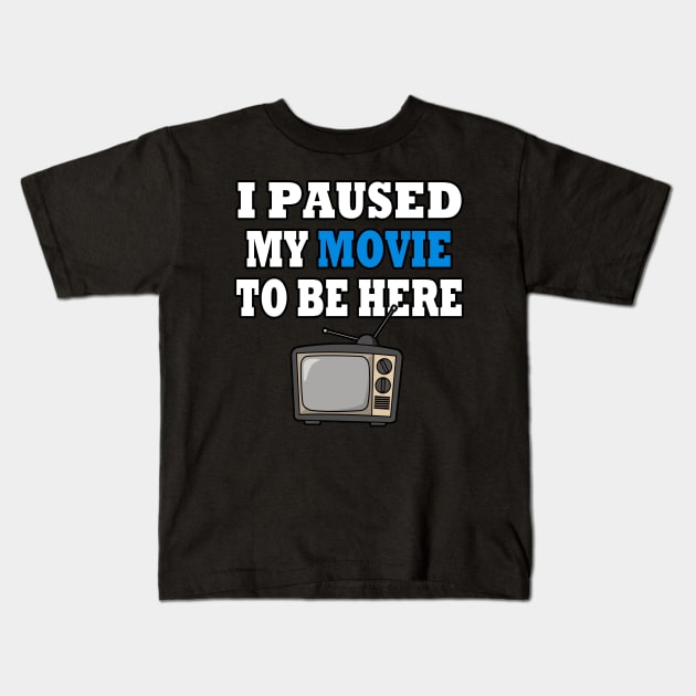 I Paused My Movie To Be Here Kids T-Shirt by Rare Aesthetic